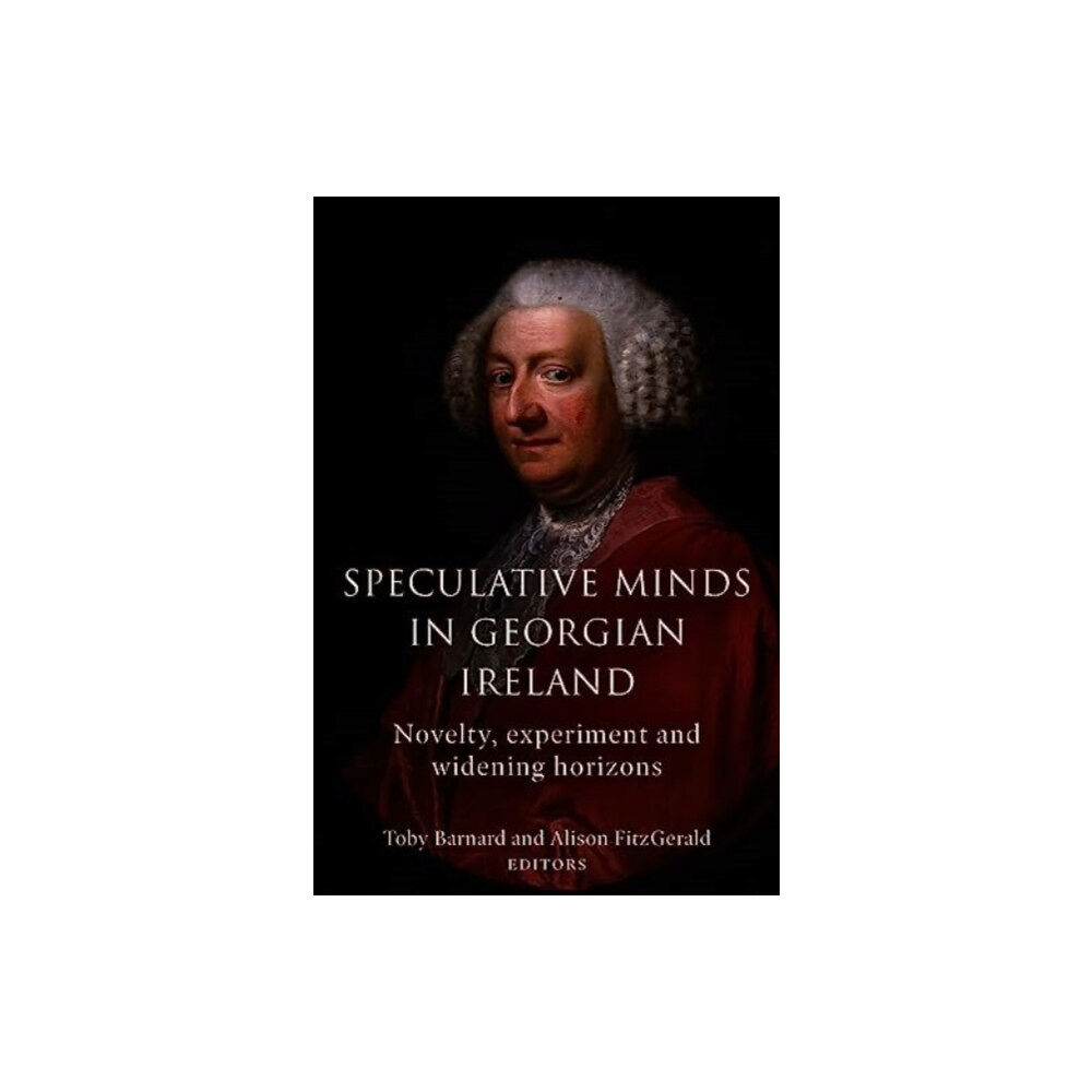 Four Courts Press Ltd Speculative Minds in Georgian Ireland (inbunden, eng)