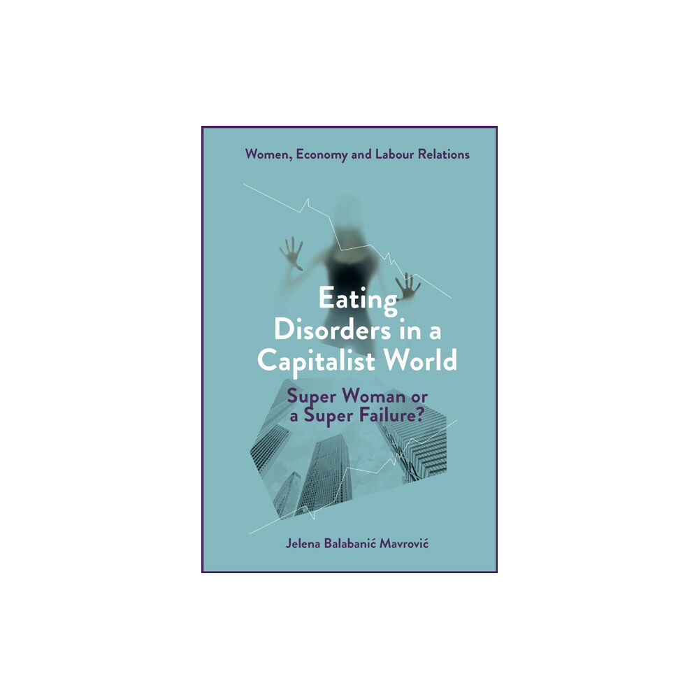 Emerald Publishing Limited Eating Disorders in a Capitalist World (inbunden, eng)