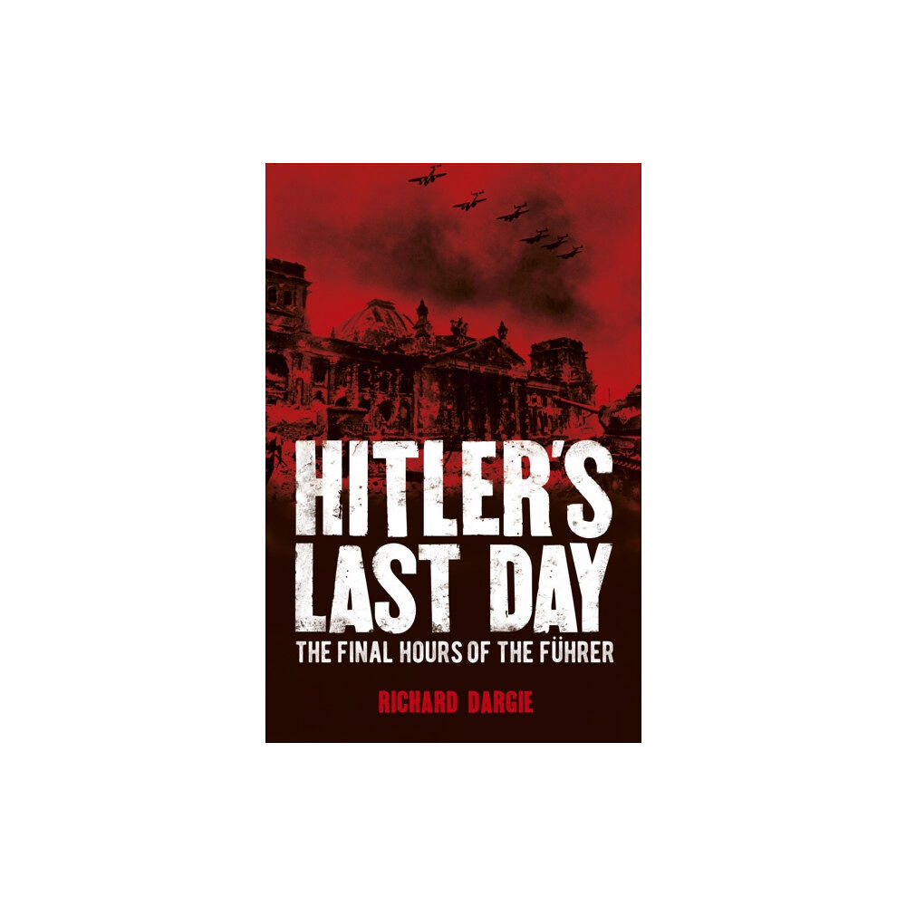 Arcturus publishing ltd Hitler's Last Day (häftad)