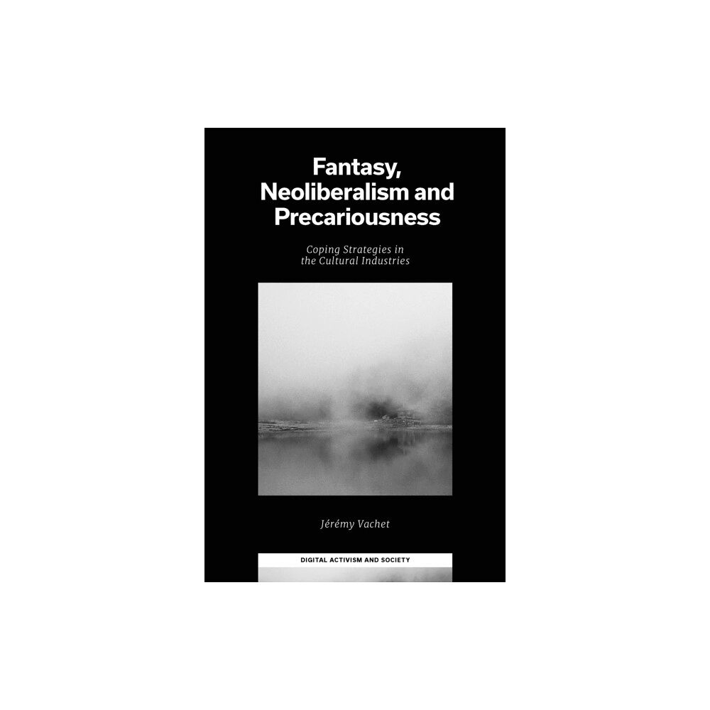 Emerald Publishing Limited Fantasy, Neoliberalism and Precariousness (inbunden, eng)