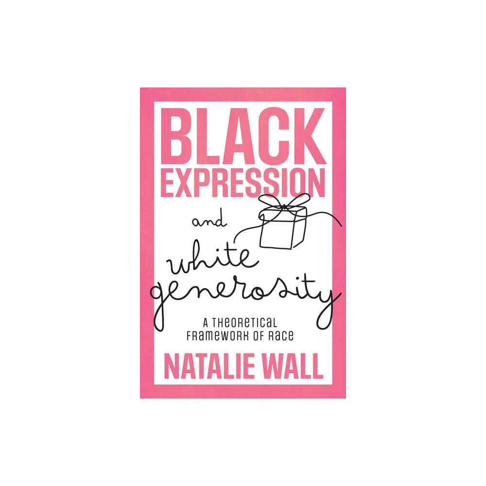 Emerald Publishing Limited Black Expression and White Generosity (inbunden, eng)