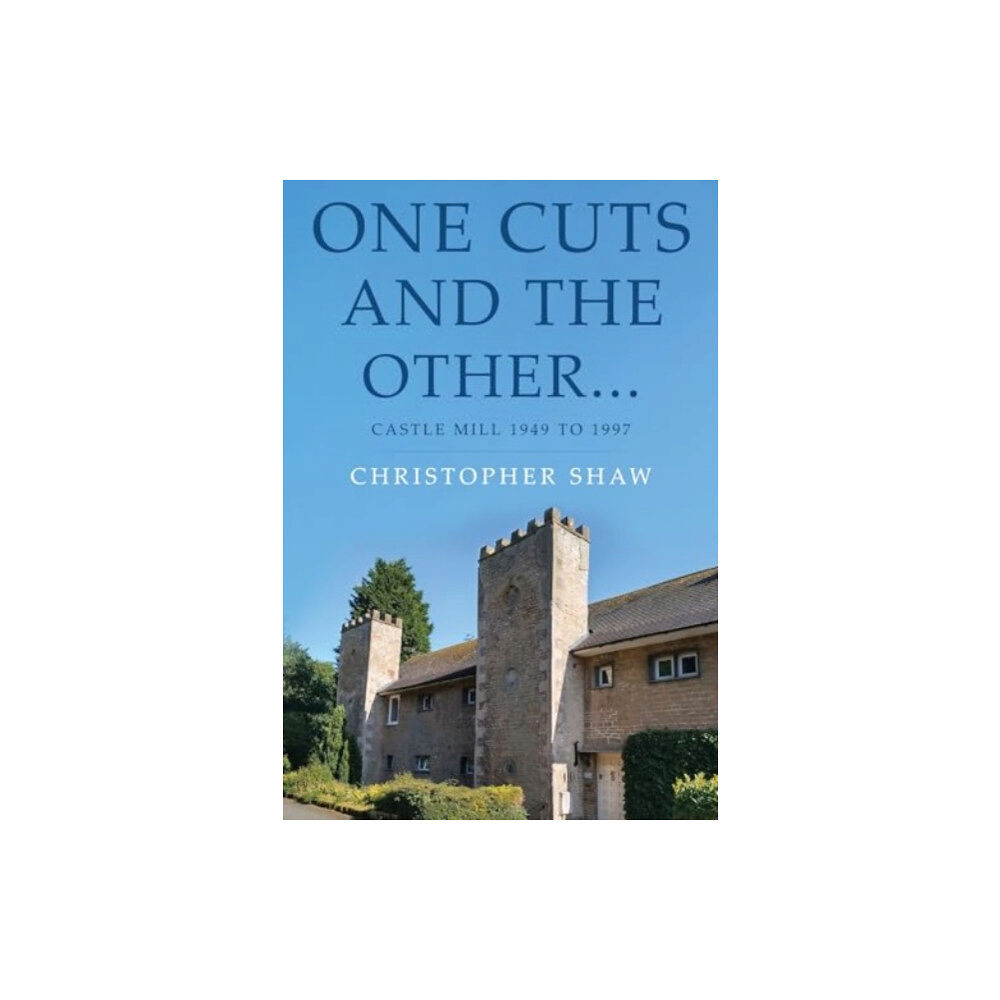 Olympia Publishers One Cuts and the Other… Castle Mill 1949 to 1997 (häftad, eng)