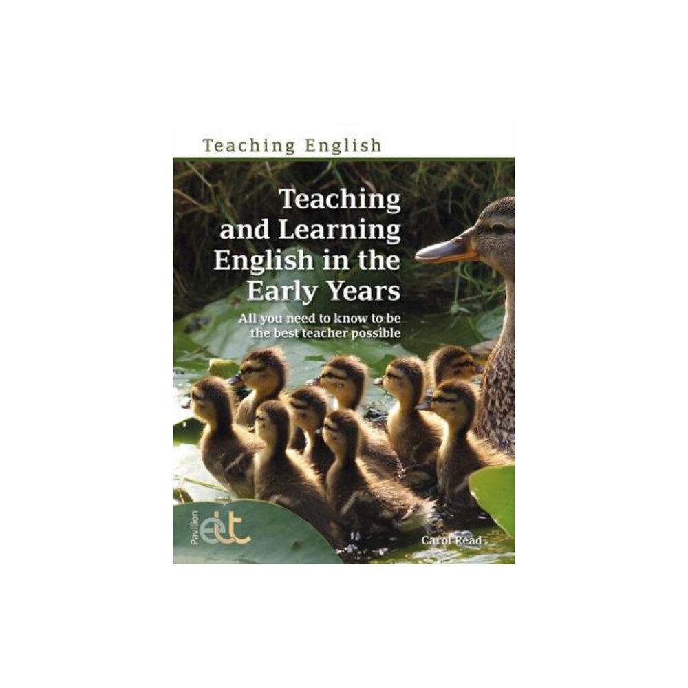 Pavilion Publishing and Media Ltd Teaching and Learning English in the Early Years (häftad, eng)