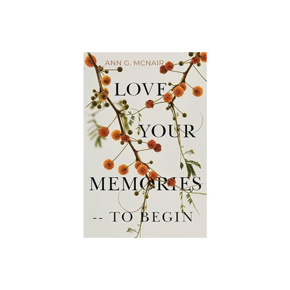 Olympia Publishers Love Your Memories -- To Begin (häftad, eng)