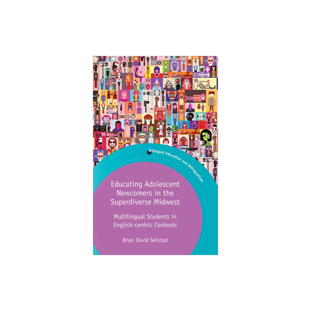 Multilingual Matters Educating Adolescent Newcomers in the Superdiverse Midwest (inbunden, eng)