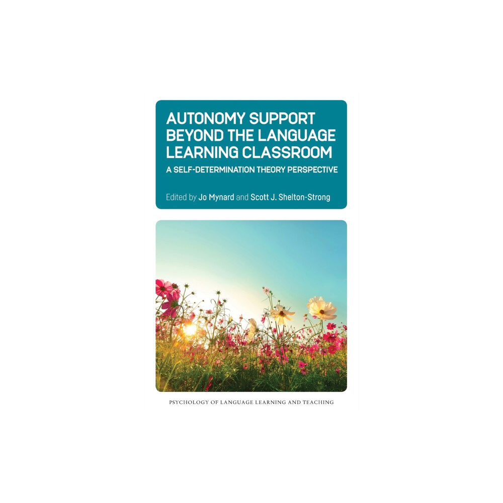 Multilingual Matters Autonomy Support Beyond the Language Learning Classroom (häftad, eng)