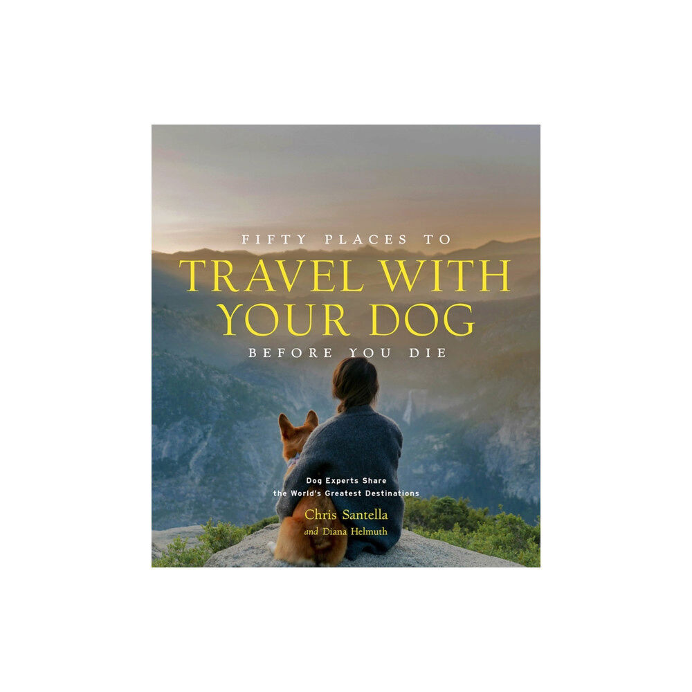 Abrams Fifty Places to Travel with Your Dog Before You Die (inbunden, eng)