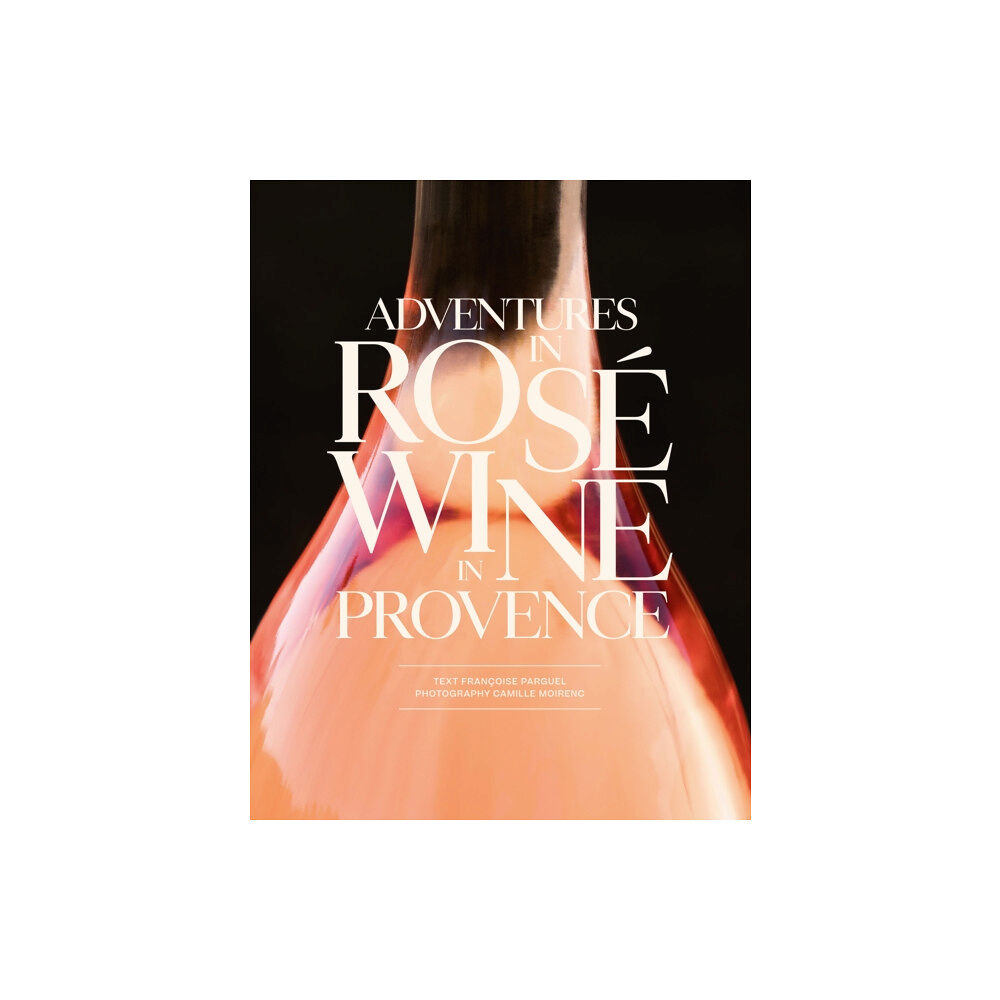 Abrams Adventures in Rose Wine in Provence (inbunden, eng)