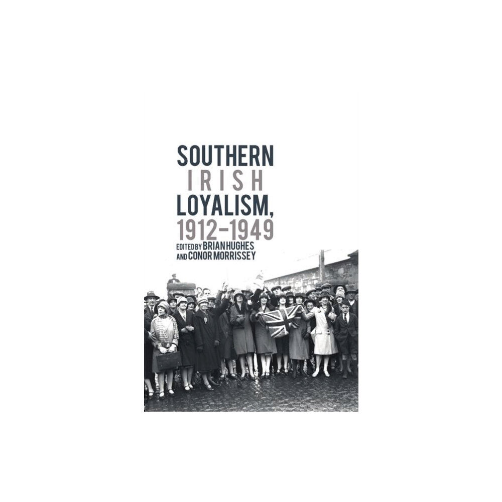 Liverpool University Press Southern Irish Loyalism, 1912-1949 (häftad, eng)