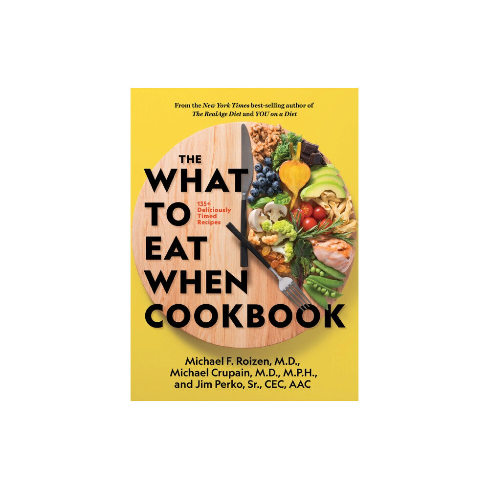 NATIONAL GEOGRAPHIC SOCIETY The What to Eat When Cookbook (inbunden, eng)