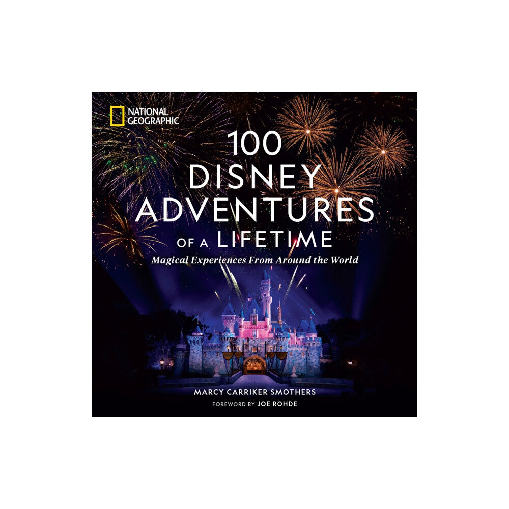 NATIONAL GEOGRAPHIC SOCIETY 100 Disney Adventures of a Lifetime (inbunden, eng)