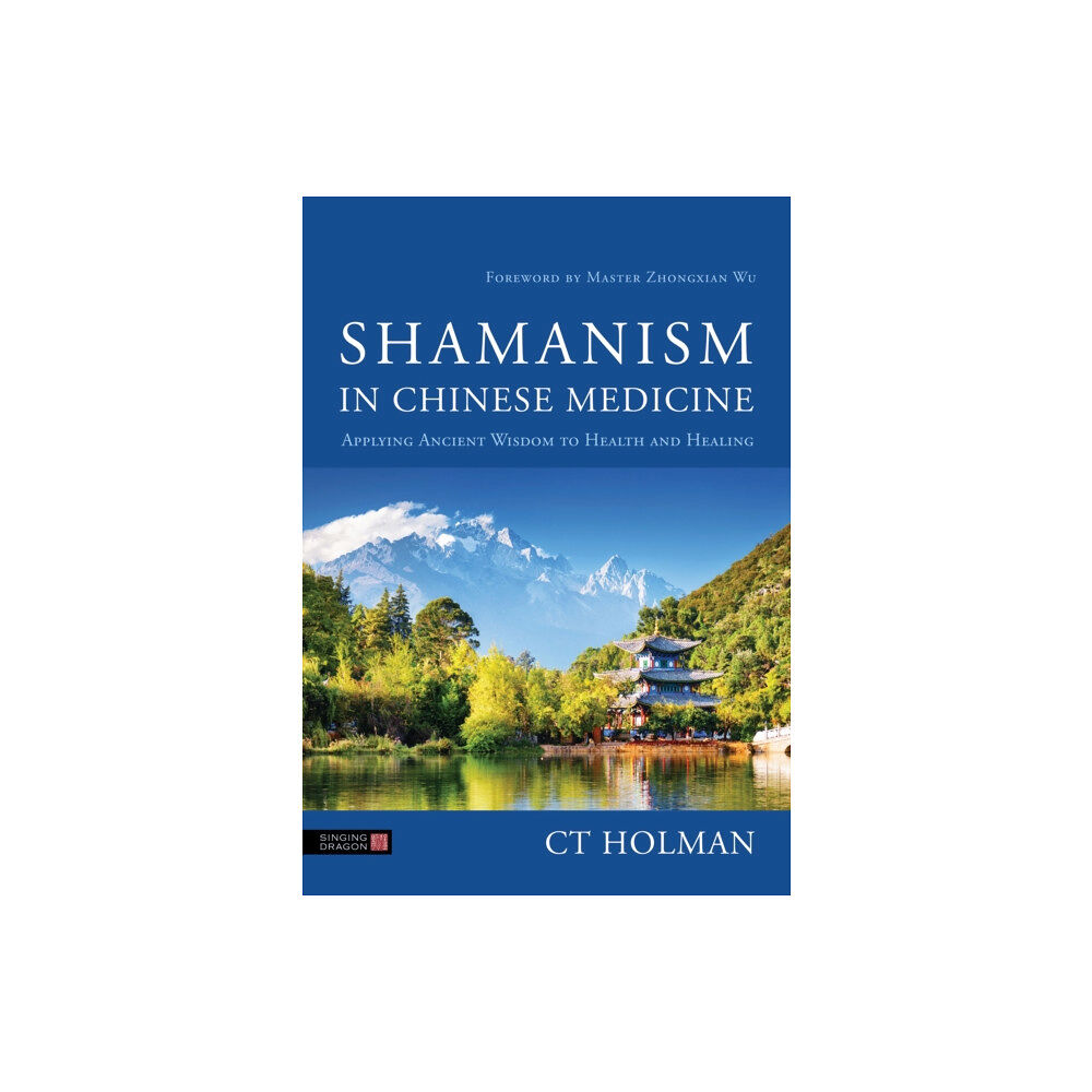 Jessica kingsley publishers Shamanism in Chinese Medicine (häftad, eng)