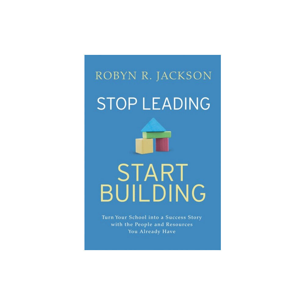 Association for Supervision & Curriculum Developme Stop Leading, Start Building! (häftad, eng)