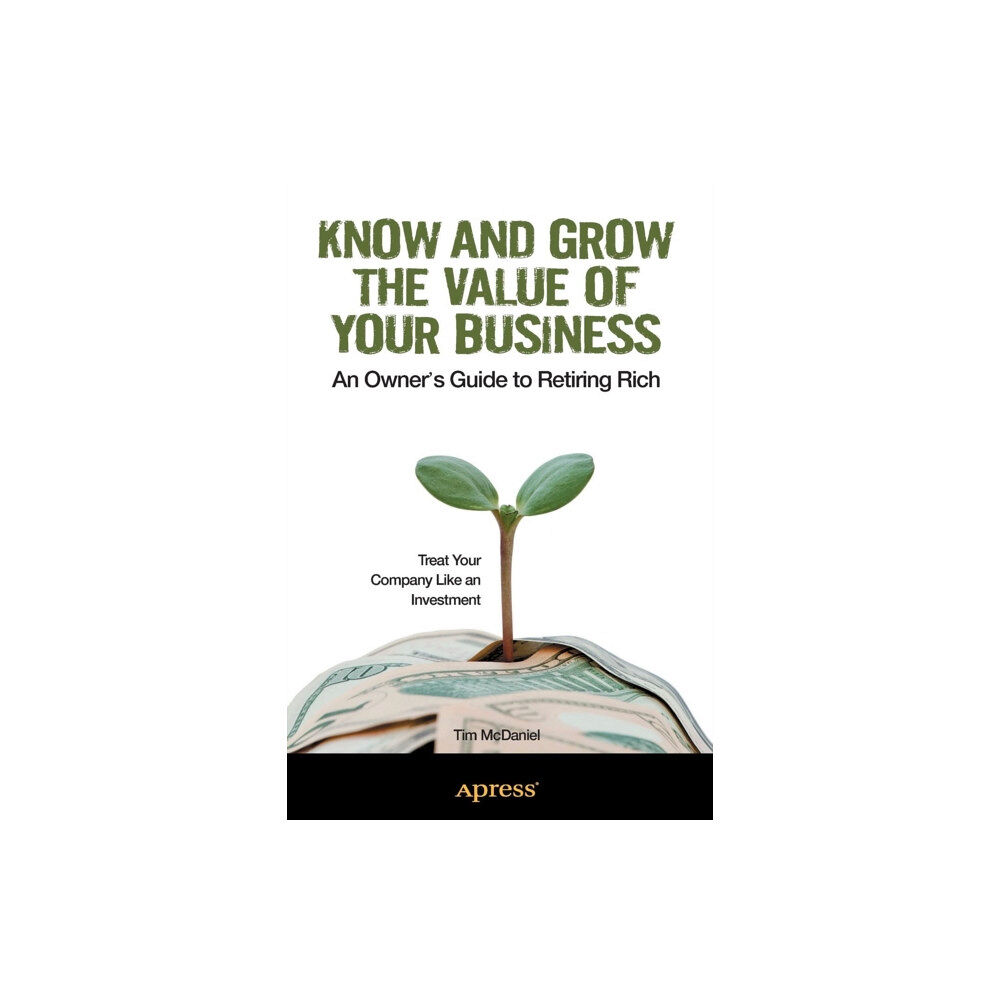 Springer-Verlag Berlin and Heidelberg GmbH & Co. K Know and Grow the Value of Your Business (häftad, eng)