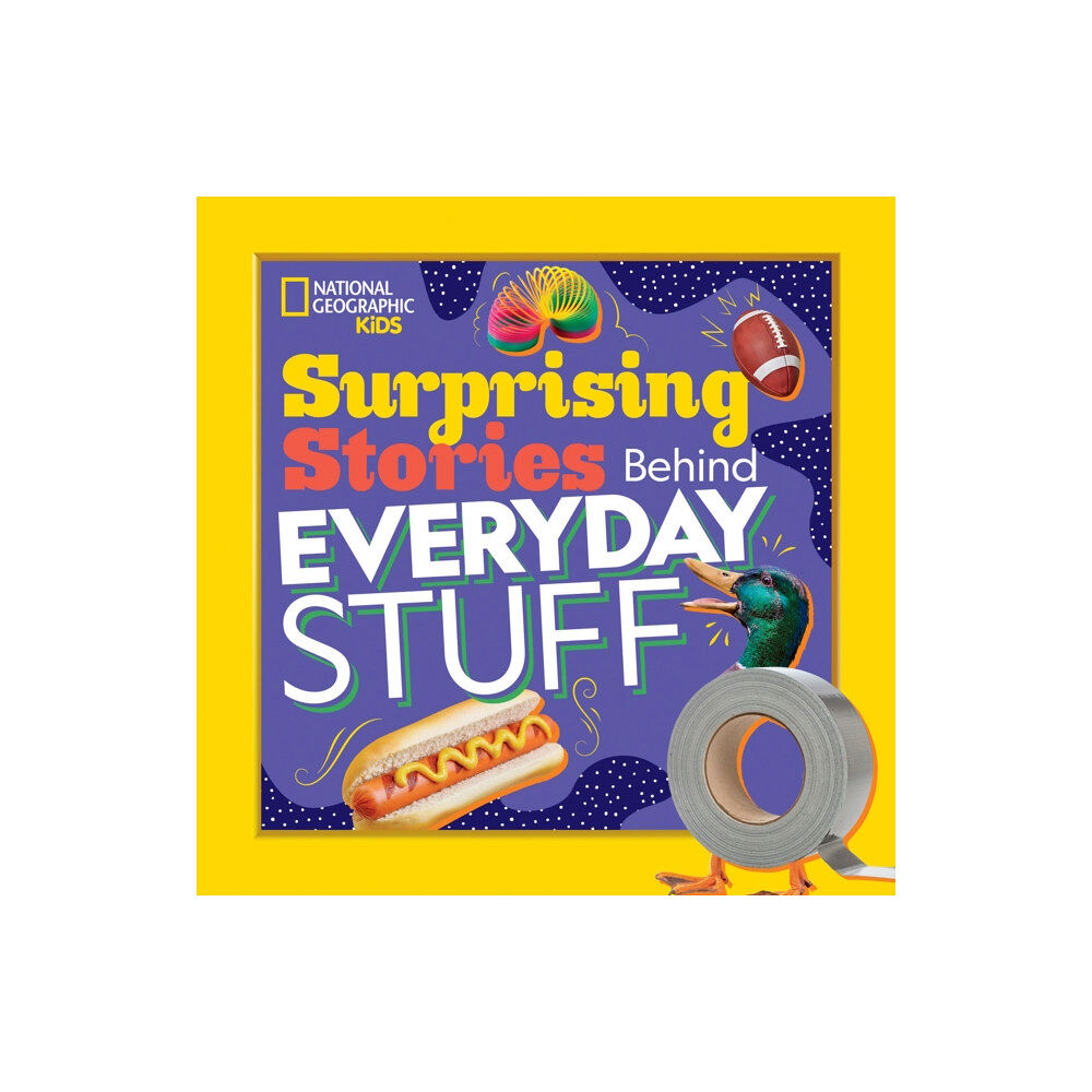 National Geographic Kids Surprising Stories Behind Everyday Stuff (häftad, eng)