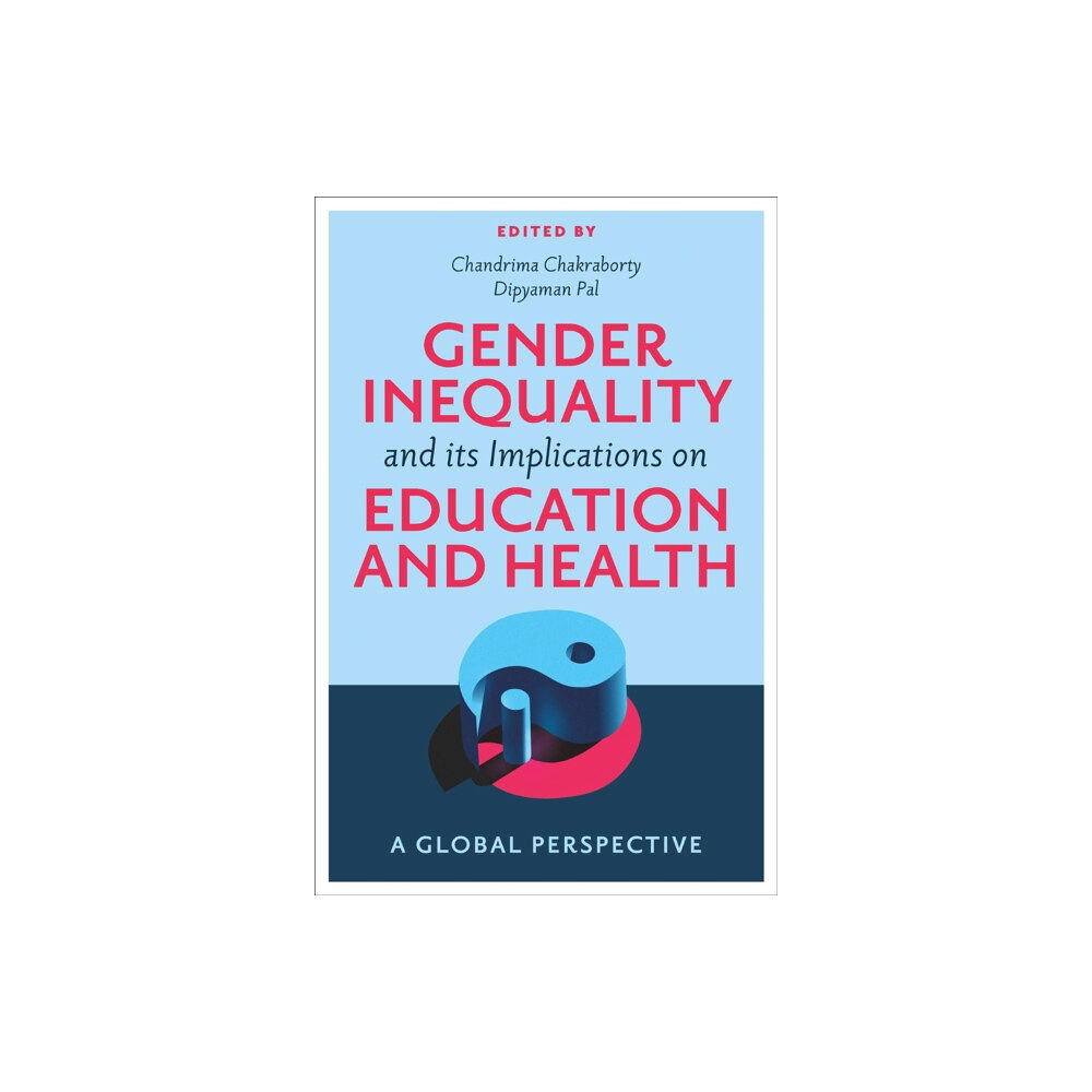 Emerald Publishing Limited Gender Inequality and its Implications on Education and Health (inbunden, eng)