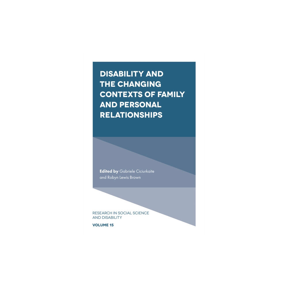 Emerald Publishing Limited Disability and the Changing Contexts of Family and Personal Relationships (inbunden, eng)