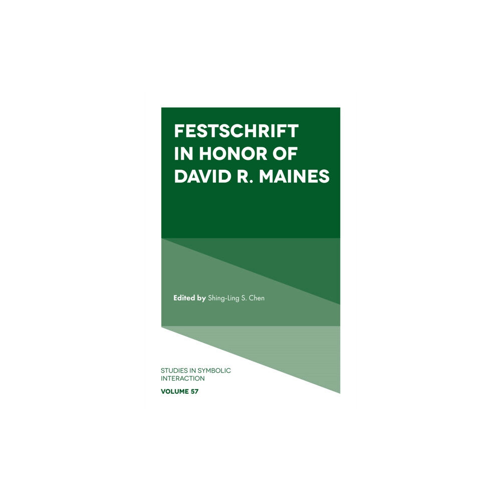 Emerald Publishing Limited Festschrift in Honor of David R. Maines (inbunden, eng)