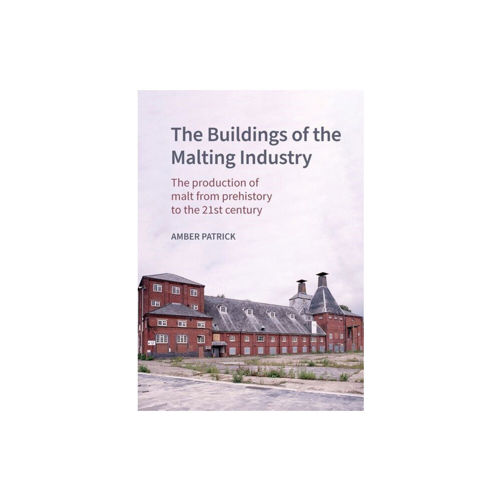 Liverpool University Press The Buildings of the Malting Industry (inbunden, eng)