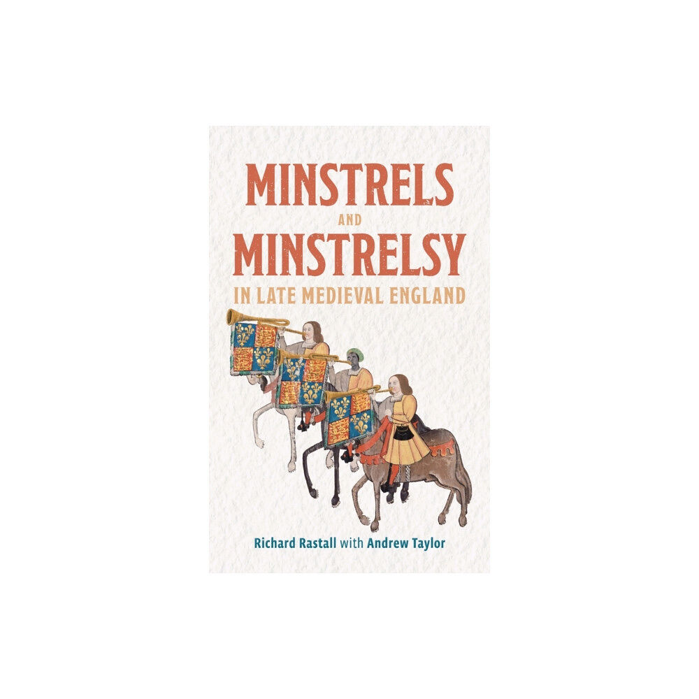 Boydell & Brewer Ltd Minstrels and Minstrelsy in Late Medieval England (inbunden, eng)