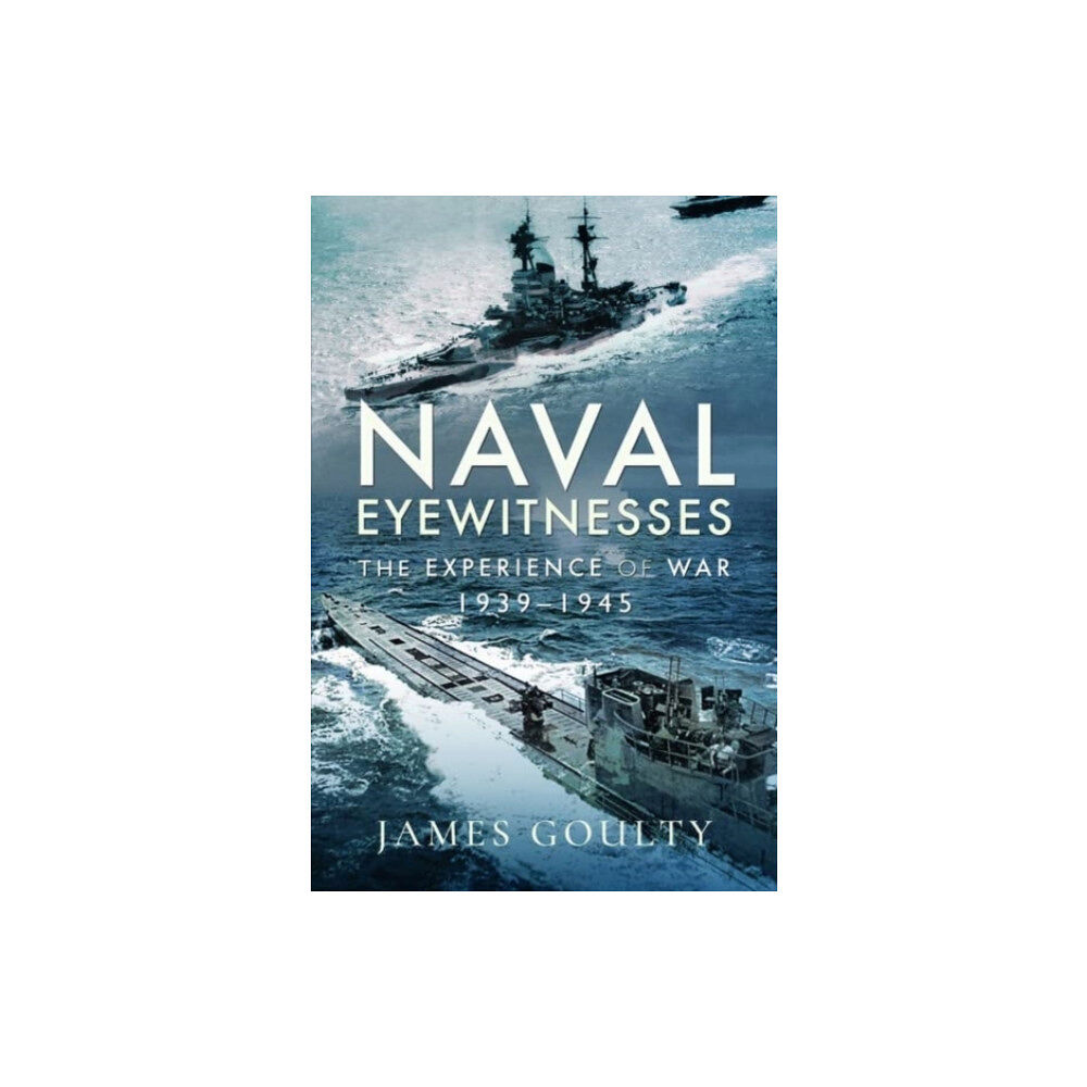 Pen & Sword Books Ltd Naval Eyewitnesses (inbunden, eng)