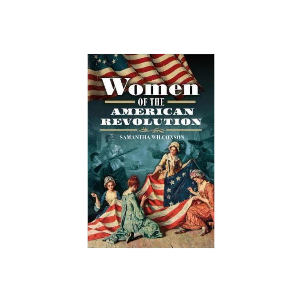 Pen & Sword Books Ltd Women of the American Revolution (inbunden, eng)