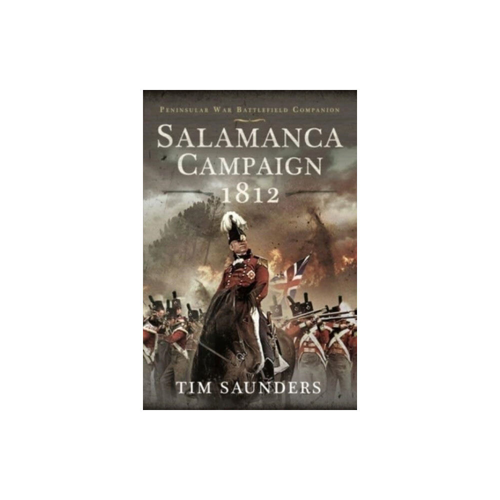 Pen & Sword Books Ltd Salamanca Campaign 1812 (inbunden, eng)