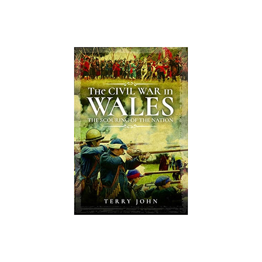 Pen & Sword Books Ltd The Civil War in Wales (inbunden, eng)