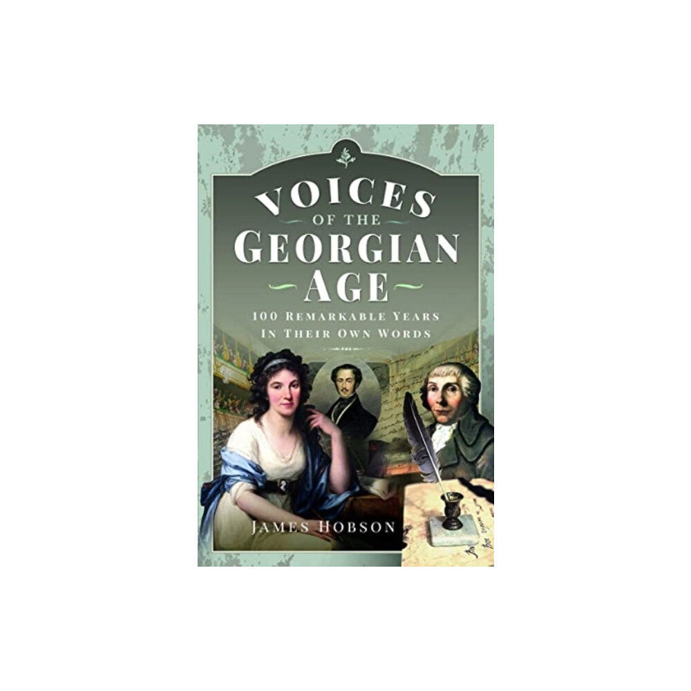 Pen & Sword Books Ltd Voices of the Georgian Age (inbunden, eng)