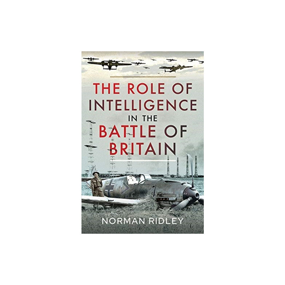 Pen & Sword Books Ltd The Role of Intelligence in the Battle of Britain (inbunden, eng)