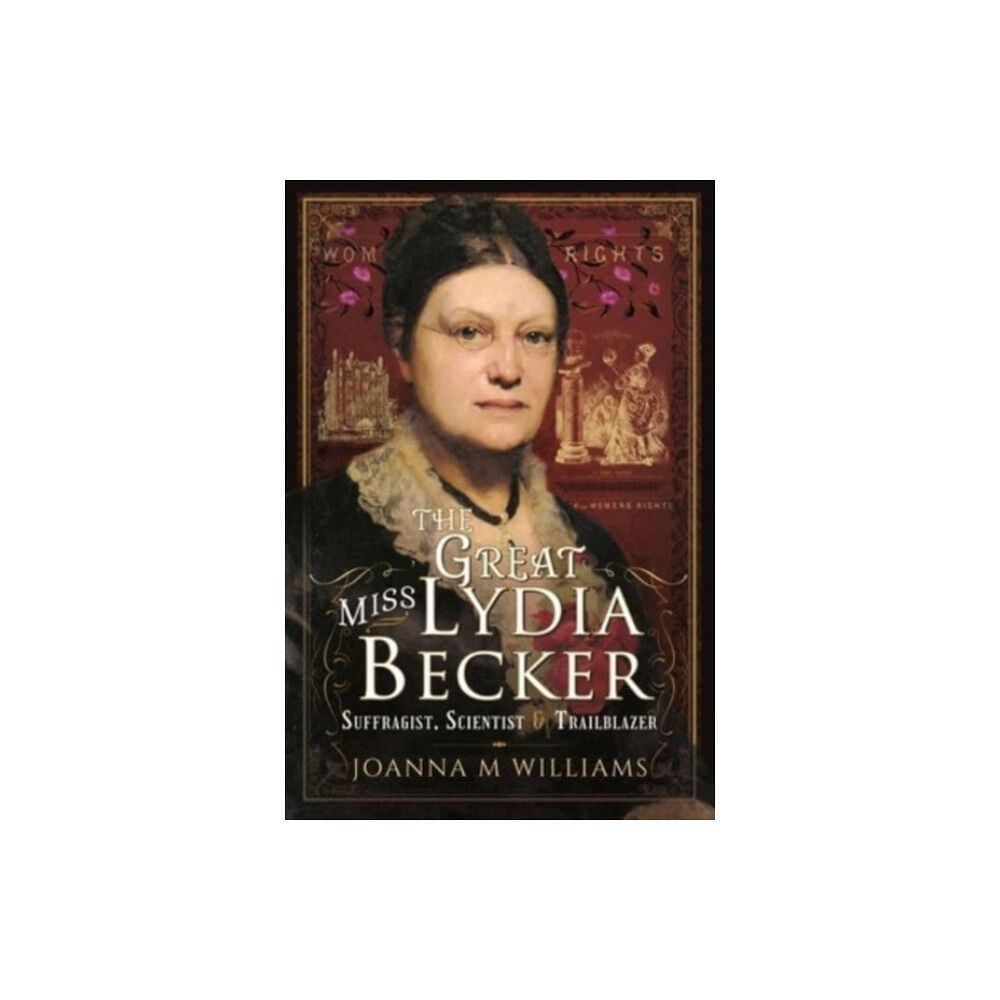 Pen & Sword Books Ltd The Great Miss Lydia Becker (inbunden, eng)