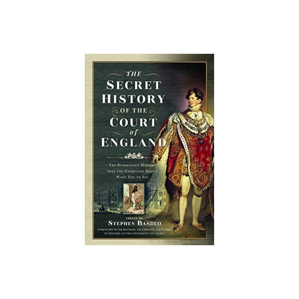 Pen & Sword Books Ltd The Secret History of the Court of England (inbunden, eng)