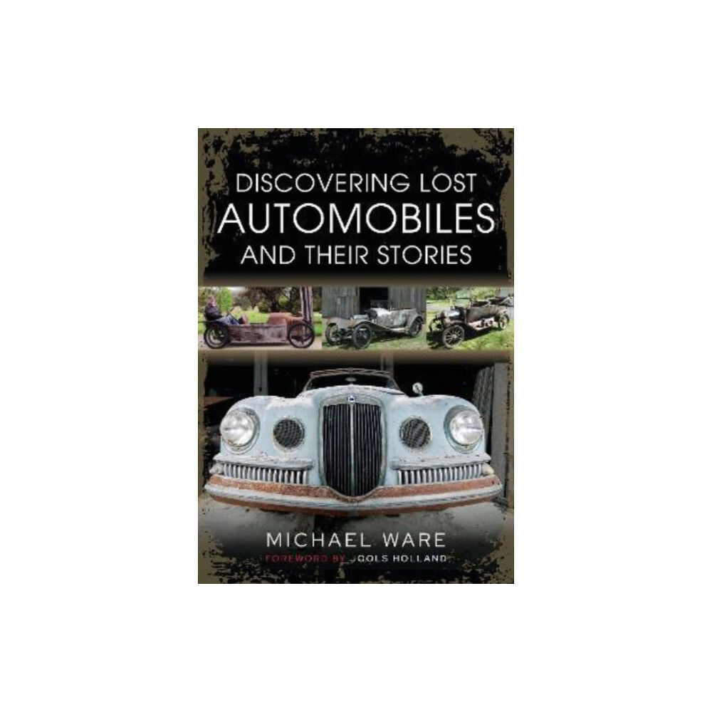 Pen & Sword Books Ltd Discovering Lost Automobiles and their Stories (inbunden, eng)