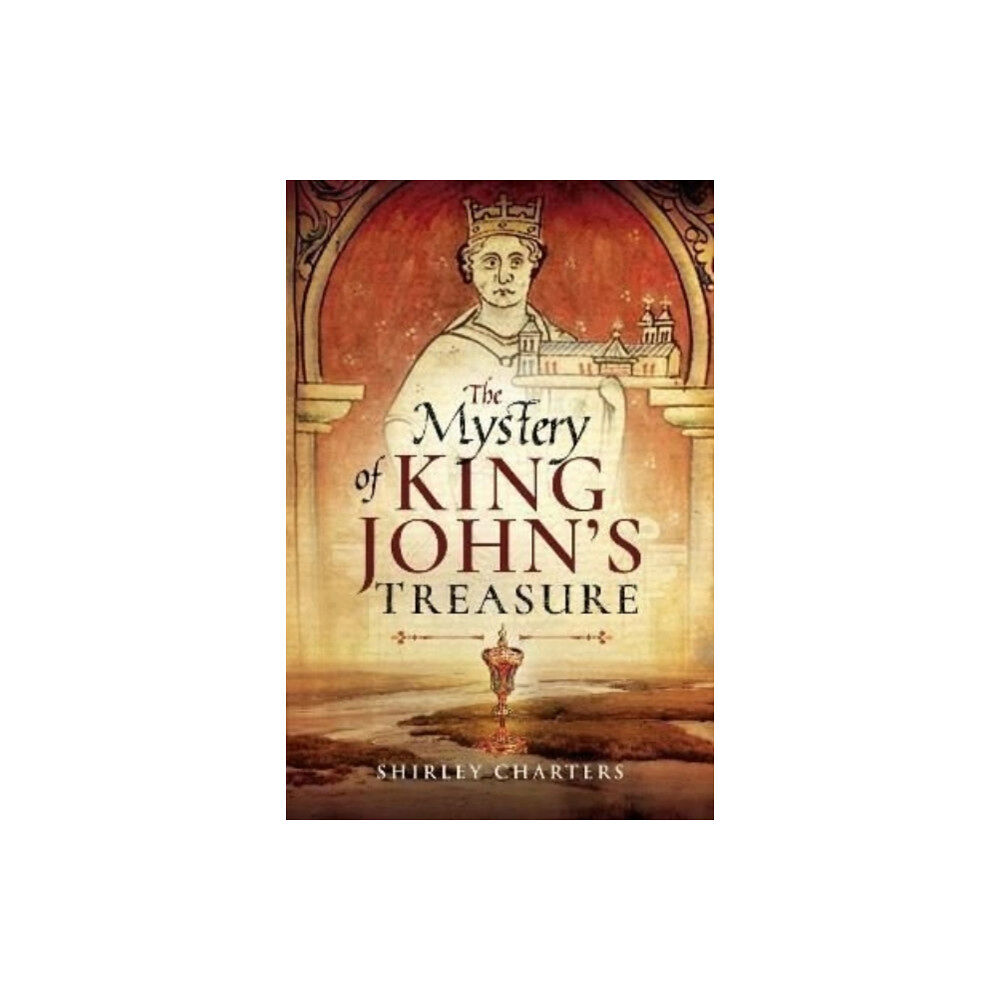 Pen & Sword Books Ltd The Mystery of King John's Treasure (häftad, eng)