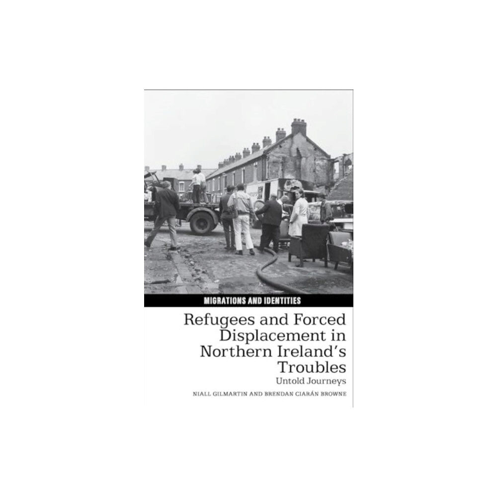 Liverpool University Press Refugees and Forced Displacement in Northern Ireland’s Troubles (häftad, eng)