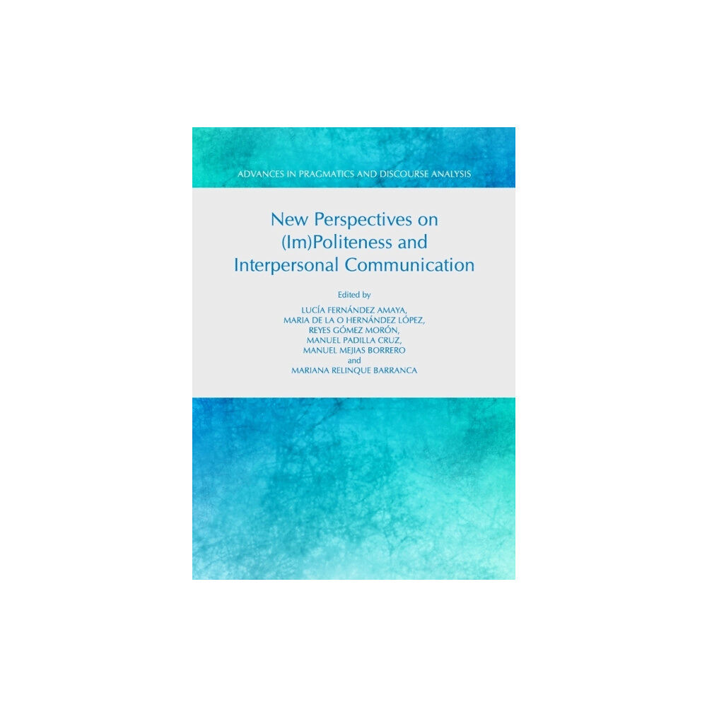 Cambridge Scholars Publishing New Perspectives on (Im)Politeness and Interpersonal Communication (inbunden, eng)