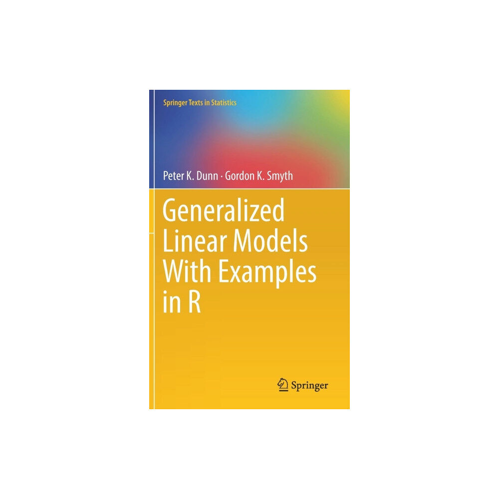 Springer-Verlag New York Inc. Generalized Linear Models With Examples in R (inbunden, eng)