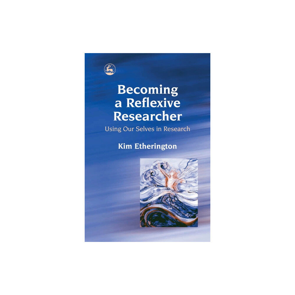 Jessica kingsley publishers Becoming a Reflexive Researcher - Using Our Selves in Research (häftad, eng)