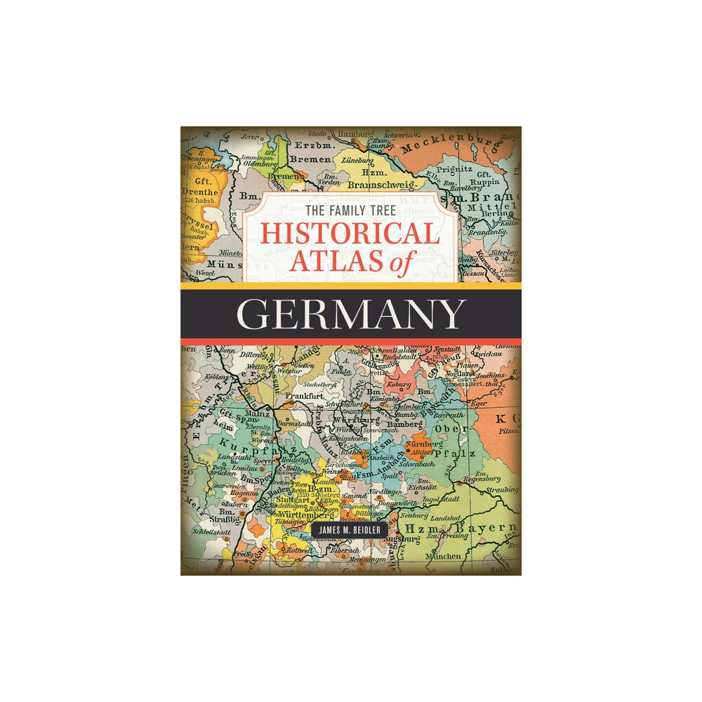 F&W Publications Inc The Family Tree Historical Atlas of Germany (inbunden, eng)