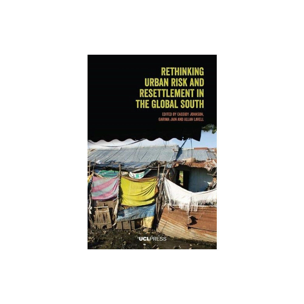 UCL Press Rethinking Urban Risk and Resettlement in the Global South (häftad, eng)