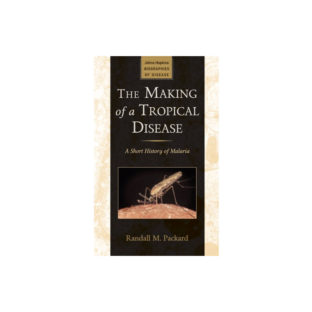 Johns Hopkins University Press The Making of a Tropical Disease (häftad, eng)