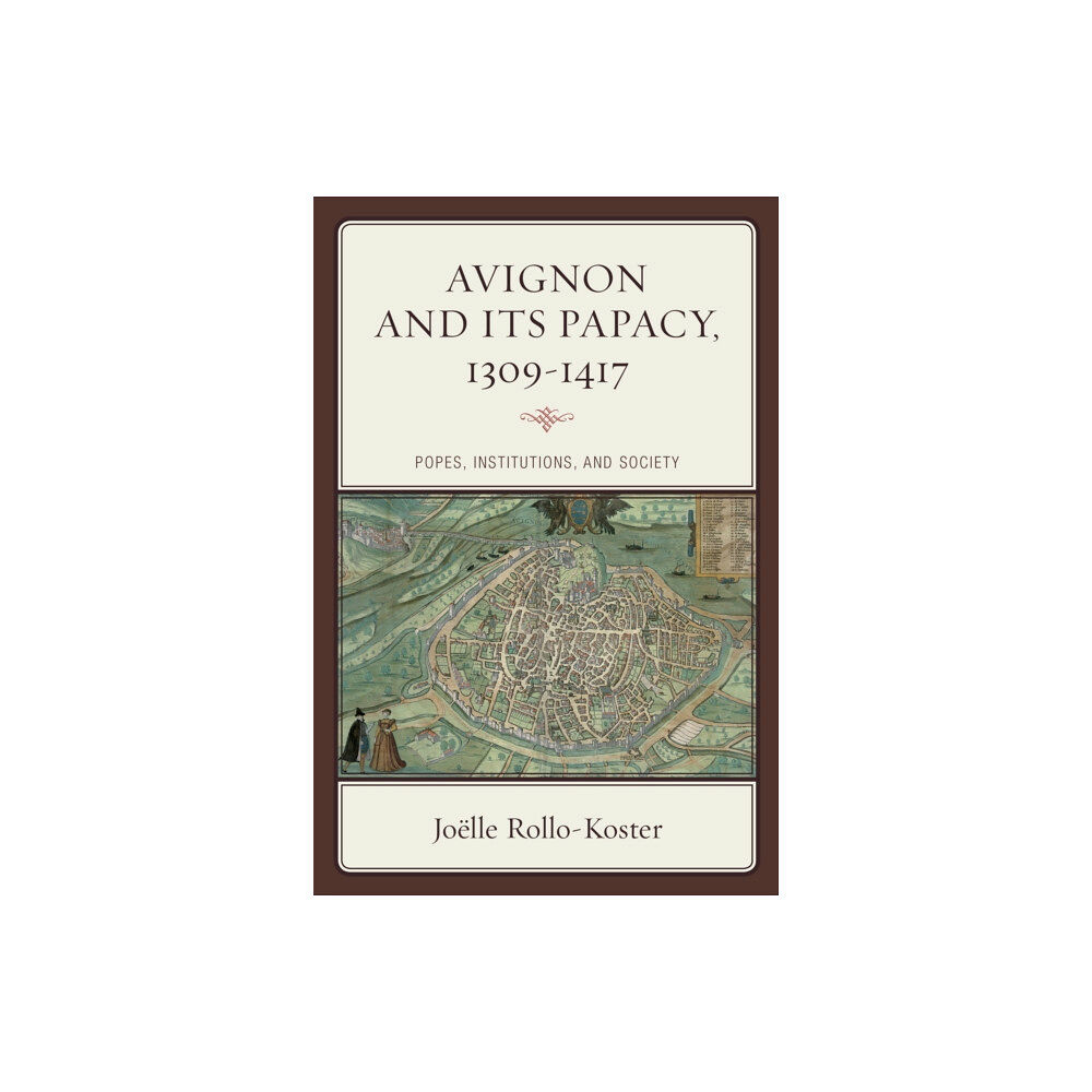 Rowman & littlefield Avignon and Its Papacy, 1309–1417 (inbunden, eng)