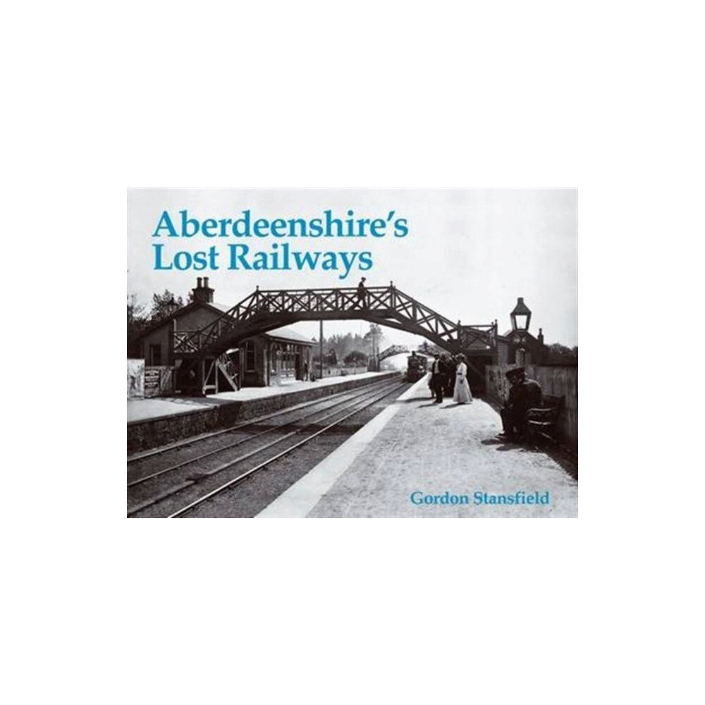 Stenlake Publishing Aberdeenshire's Lost Railways (häftad, eng)