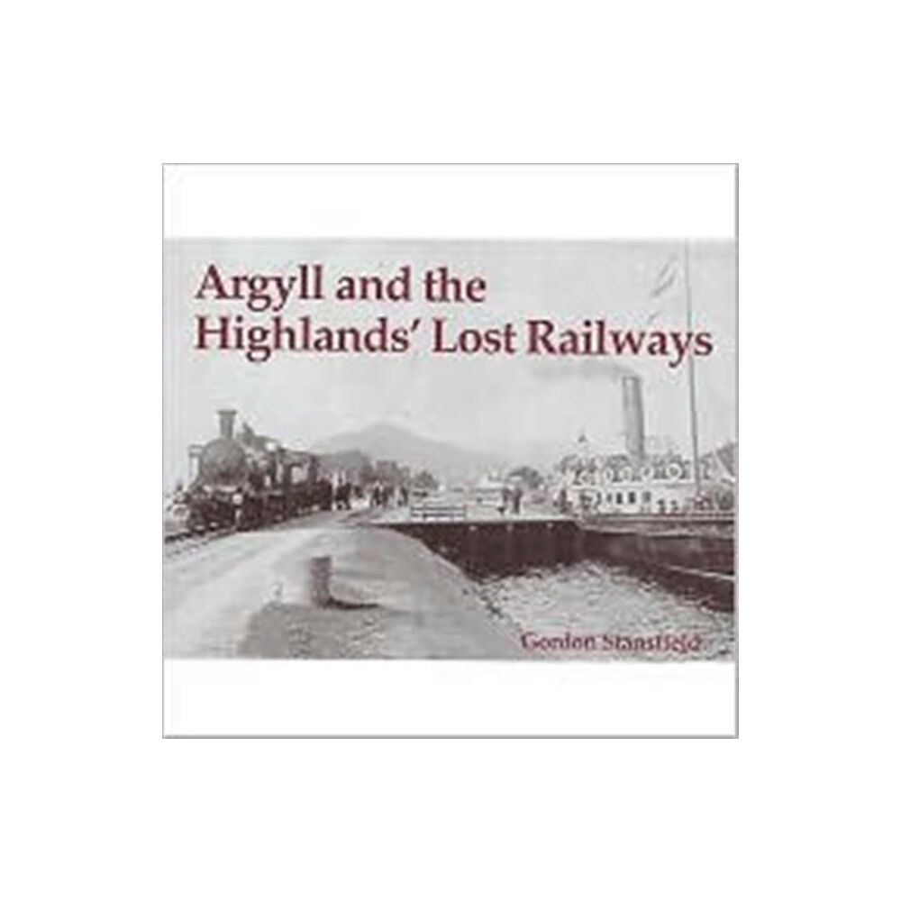 Stenlake Publishing Argyll and the Highlands' Lost Railways (häftad, eng)