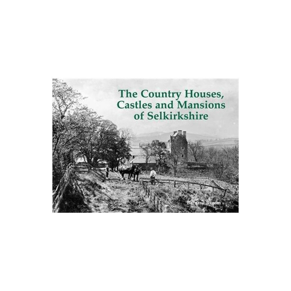 Stenlake Publishing The Country Houses, Castles and Mansions of Selkirkshire (häftad, eng)