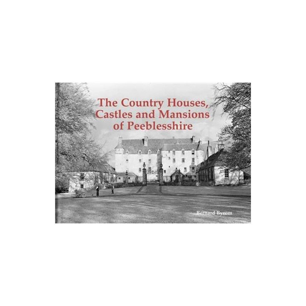 Stenlake Publishing The Country Houses, Castles and Mansions of Peeblesshire (häftad, eng)