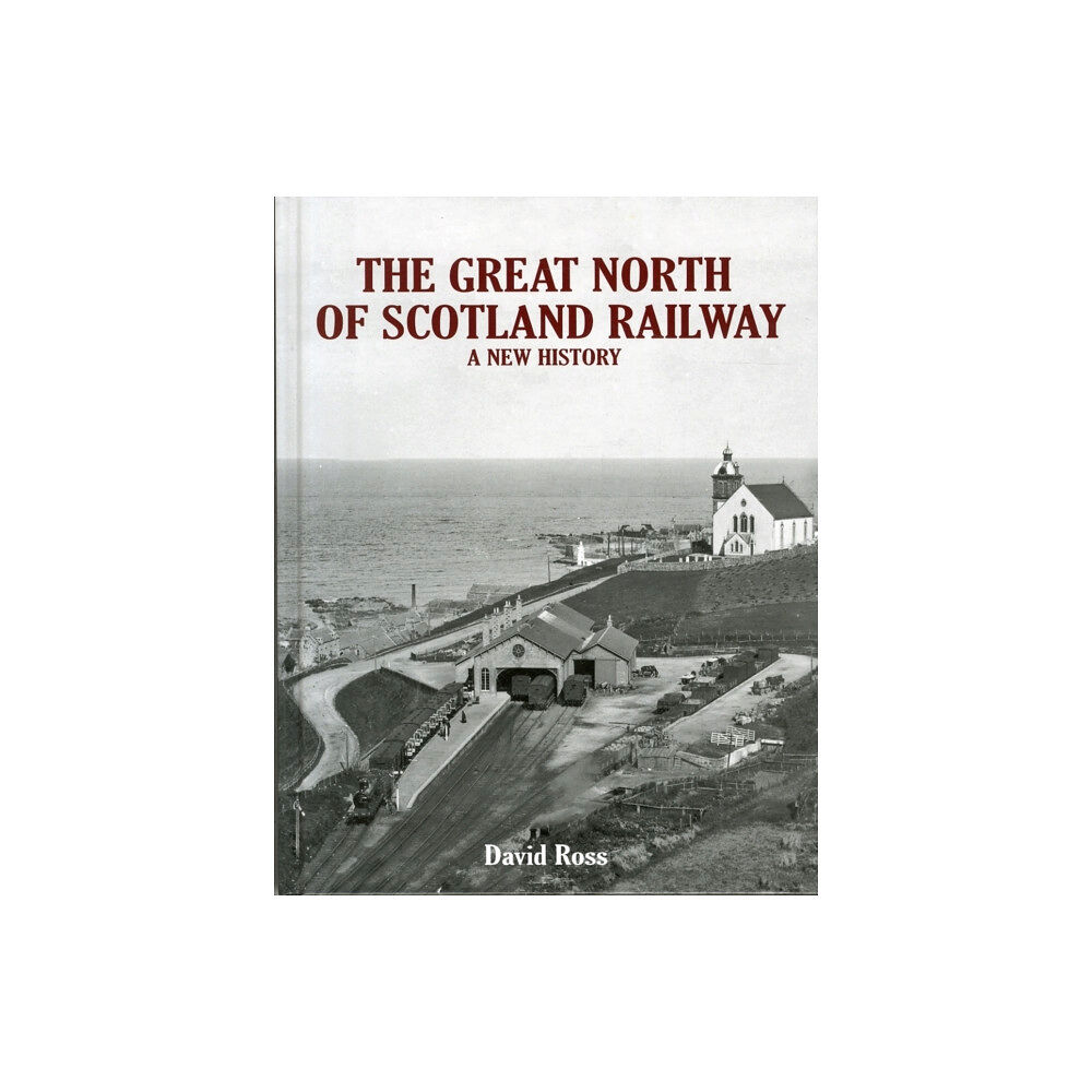 Stenlake Publishing The Great North of Scotland Railway - A New History (inbunden, eng)