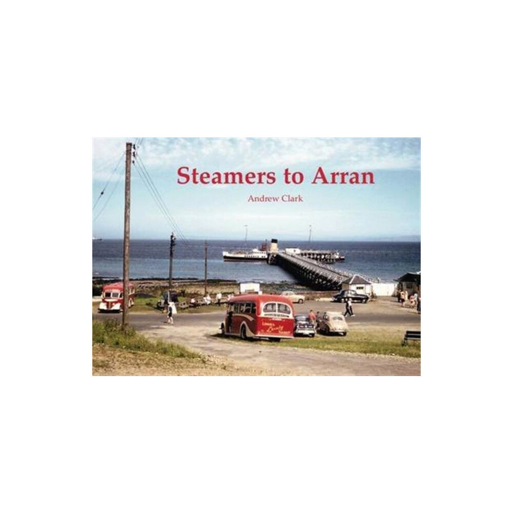 Stenlake Publishing Steamers to Arran (häftad, eng)