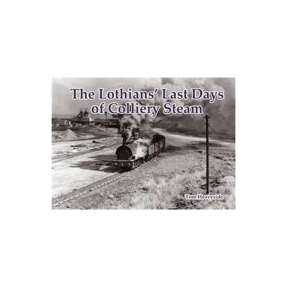 Stenlake Publishing The Lothians' Last Days of Colliery Steam (häftad, eng)