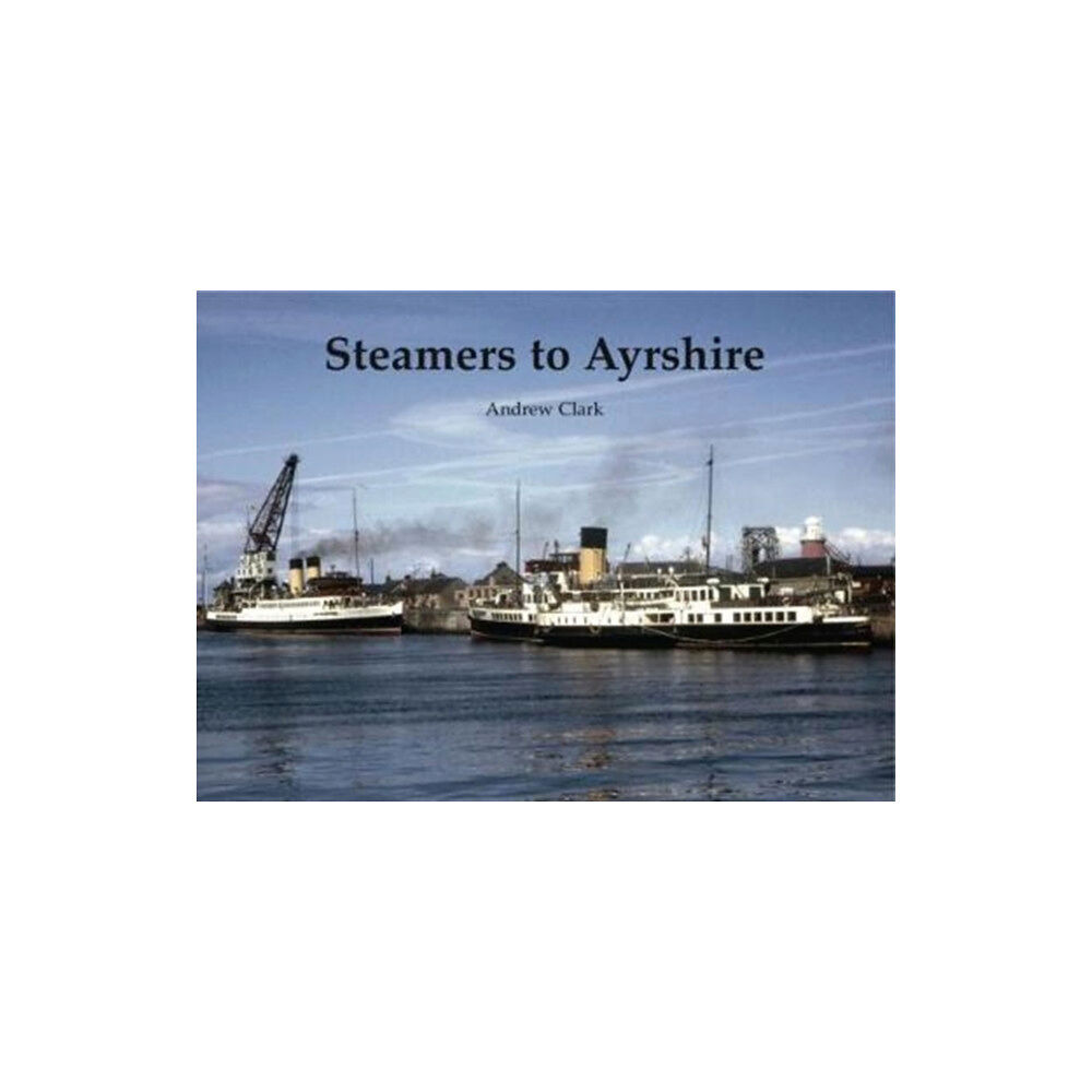 Stenlake Publishing Steamers to Ayrshire (häftad, eng)